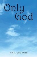 Gail Goodwin | Only God | Taschenbuch | Englisch (2023) | Westbow Press