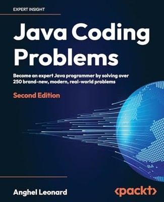 Java Coding Problems : Become an Expert Java Programmer by Solving Modern ...