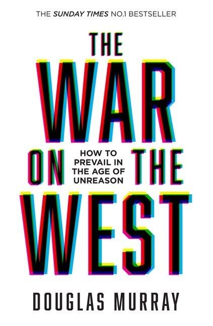 NEW The War on the West: How to Prevail in the Age of Unreason by Douglas Murray