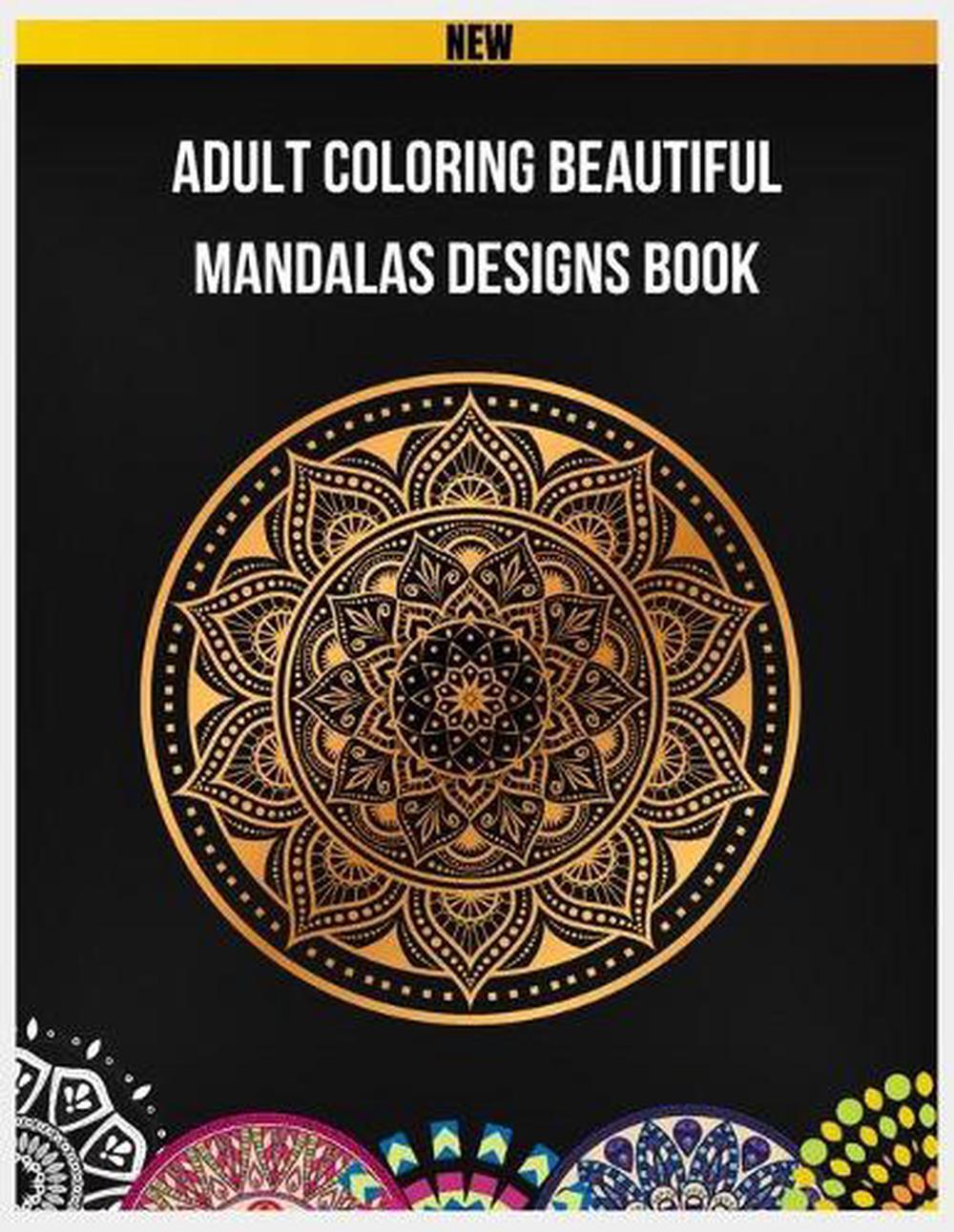 Adult Coloring Beautiful Mandalas Designs Book: Mandalas for Relaxation and Stre