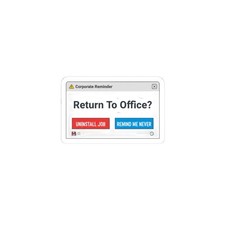 Return To Office? Kiss-Cut Sticker | corporate satire, RTO memes