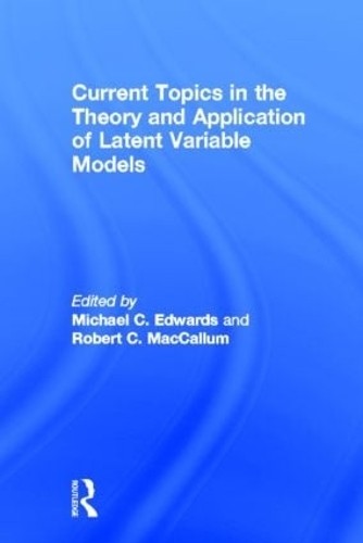 Current Topics in the Theory and Application of Latent Variab... - 9781848729513