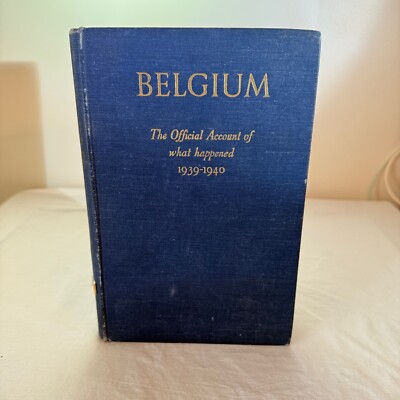 Belgium The Official Account of what happened 1939 - 1940 Foreign Affairs