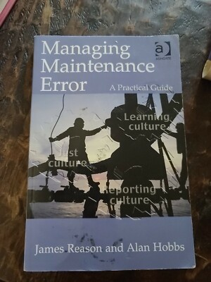 Managing Maintenence Error A Practical Guide By James Reason And Alan Hobbs 2004