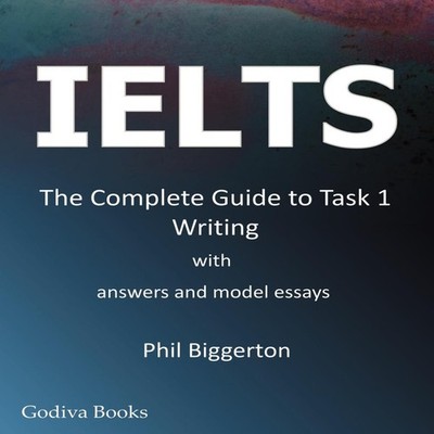 Ielts - The Complete Guide to Task 1 Writing Phil Biggerton Paper