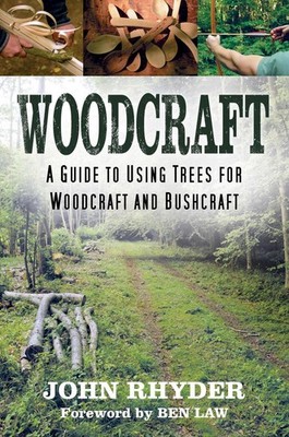 Woodcraft: A Guide to Using Trees for Woodcraft and Bushcraft by John Rhyder Pap