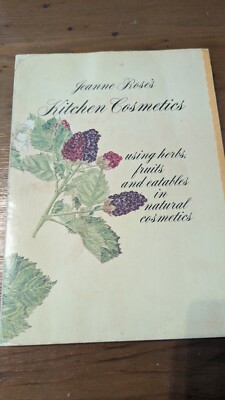 KITCHEN COSMETICS: USING HERBS, FRUITS AND EATABLES IN By Jeanne Rose EXCELLENT