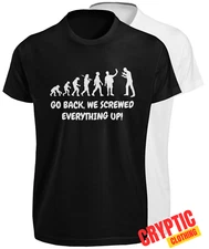 Go Back We Screwed Everything Up T SHIRT Funny Evolution Clown World JOKE TEE
