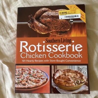 Southern Living Rotisserie Chicken Cookbook