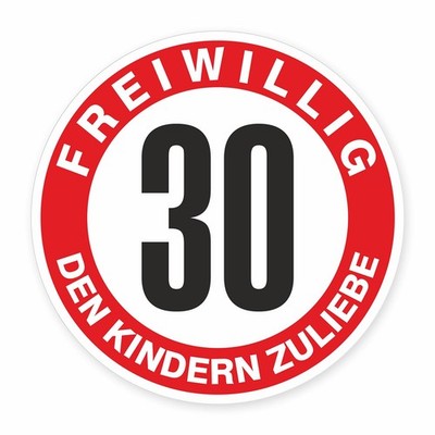 Schild  Freiwillig 30   den Kindern zuliebe    Alu-Verbund 3 mm rund (Ø30 cm)