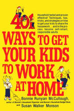 401 Ways to Get Your Kids to Work at Home: Ho...