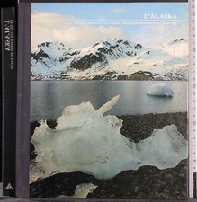 LE GRANDI DISTESE SELVAGGE. L'ALASKA.  AA.VV. MONDADORI.