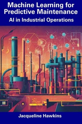 Jacqueline Hawkins Machine Learning for Predictive Maintenance (Paperback)