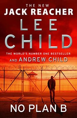 No Plan B: The unputdownable new 2022 Jack Reacher thriller fr .