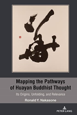 Mapping the Pathways of Huayan Buddhist Thought; Its Or - Hardback NEW Nakasone,