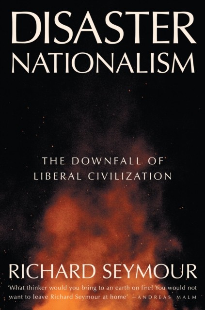 Disaster Nationalism by Richard Seymour (Paperback Book)