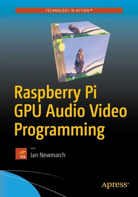 Raspberry Pi GPU Audio Video Programming | Jan Newmarch | Taschenbuch | xxiii