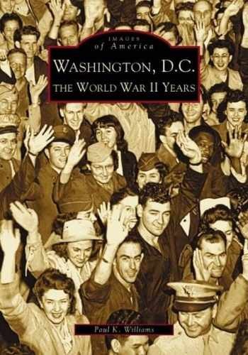 Washington, D.C: The World War II - Paperback, by Williams Paul K. - Very Good
