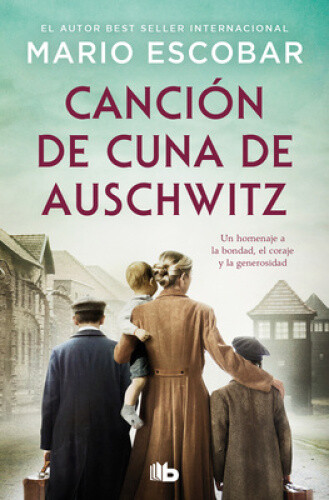 Canción de Cuna de Auschwitz / Auschwitz Lullaby [Spanish] by Mario Escobar