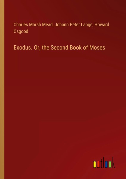 Charles Marsh Mead (U. A.) | Exodus. Or, The Second Book Of Moses | Taschenbuch-image