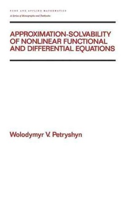 Approximation-solvability of Nonlinear Functional and Differential Equations by