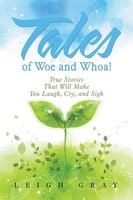 Leigh Gray | Tales Of Woe And Whoa! | Taschenbuch | Englisch (2016) | Xlibris