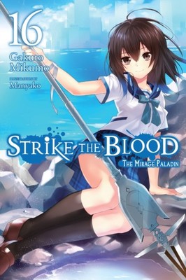 Strike the Blood, Vol. 16 (light novel) by Gakuto Mikumo (Paperback Book)