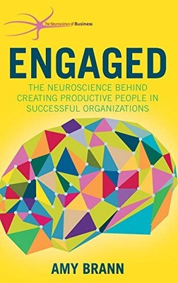 Engaged: The Neuroscience Behind Creating Productive People in S