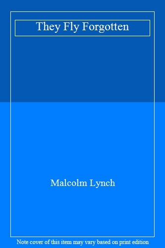 They Fly Forgotten By Malcolm Lynch