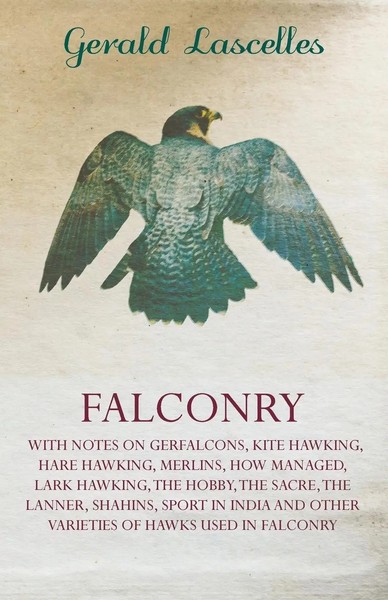 Gerald Lascelles | Falconry;With Notes On Gerfalcons, Kite Hawking, Hare...-image