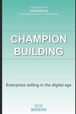 #ad Champion Building: Enterprise selling in the digital age by Bob Skeens English AU $33.17
