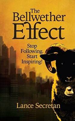 The Bellwether Effect: Stop Following Start Inspiring - Hardcover - VERY GOOD