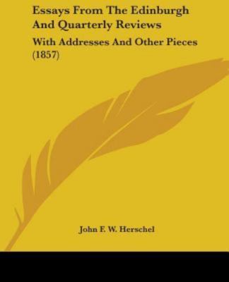 Essays From The Edinburgh And Quarterly Reviews, With Addresses And Other Pie...
