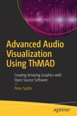 Advanced Audio Visualization Using Thmad: Creating Amazing Graphics with Op...