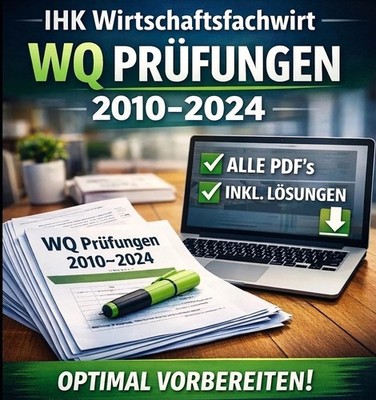 WQ Prüfungsaufgaben geprüfter Wirtschaftsfachwirt (IHK) - WQ 2010-2024