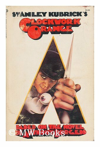 Stanley Kubrick's Clockwork Orange (Based on the Novel by Anthony