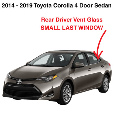 Fits 2014-2019 Toyota Corolla 4Dr Sedan Driver Side Left Rear Vent Window Glass