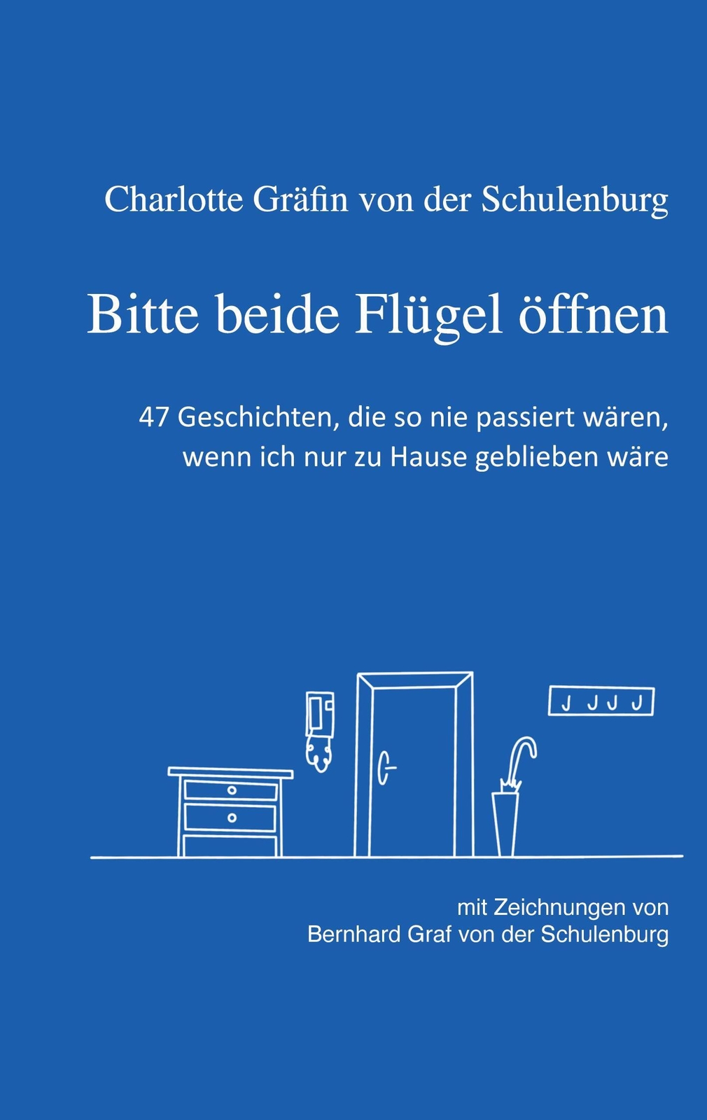 Bitte Beide Flügel Öffnen | Charlotte Gräfin Von Der Schulenburg (u.