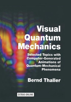 Visual Quantum Mechanics: Selected Topics with Computer-Generated Animations of 