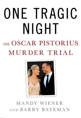 One Tragic Night: The Oscar Pistorius Murder Trial - hardcover Bateman, Barr...