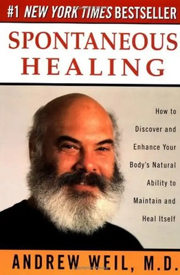 Spontaneous Healing: How to Discover and Enhance Your Body's Natural Ability to