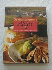 Livre Hachette Saveurs & Terroirs d'Alsace / 100 recettes terroir par les chefs