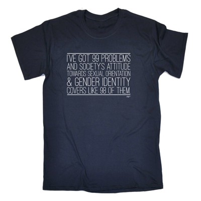 Ive Got 99 Problems And Societys Attitude - lustiges Herren-T-Shirt Neuheit Tshirts