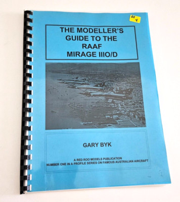 THE MODELLER'S GUIDE TO THE RAAF MIRAGE III O/D GARY BYK RED ROOS BOOK