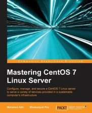 Mastering CentOS 7 Linux Server - Paperback By Alibi, Mohamed - VERY GOOD