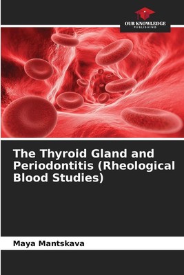 The Thyroid Gland and Periodontitis (Rheological Blood Studies) Maya Mantskava