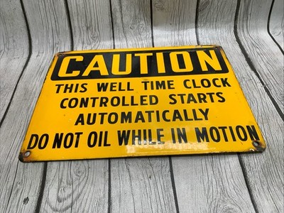 Vintage Porcelain Enamel Caution Sign Well Time Clock Oil Field Gas Pump Plate