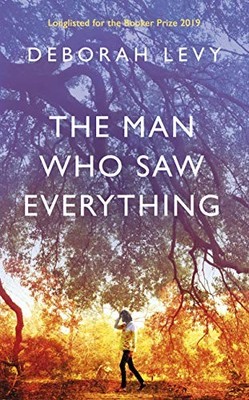 The Man Who Saw Everything,Deborah Levy