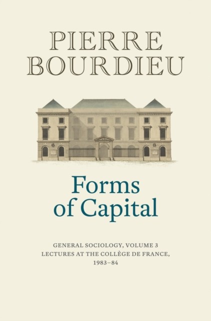 Forms of Capital – General Sociology, Volume 3 by Pierre Bourdieu - Image 5