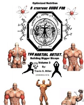 Optimized Nutrition Vol.3: Building bigger biceps by Travis S. Miller (English)